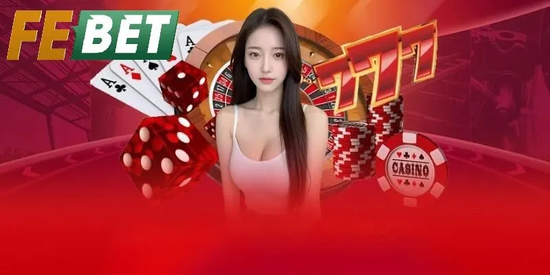 Casino febet – Sòng bạc trực tuyến hiện đại, trải nghiệm chân thực mọi lúc mọi nơi