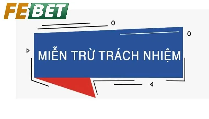 Miễn Trừ Trách Nhiệm Febet Trong Gian Lận, Bảo Mật Và Vi Phạm